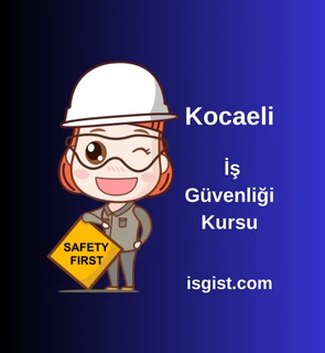 Kocaeli İş Güvenliği Kursu 2025 - A, B, C Sınıfı Eğitimleri